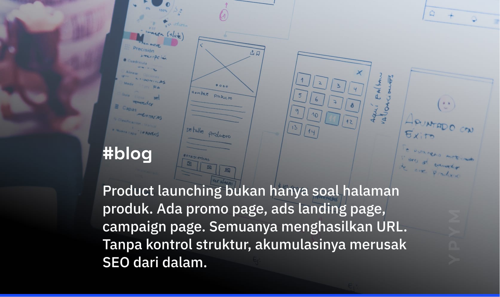 Mengapa Product Launching Adalah Celah Pertama yang Merusak Struktur SEO Website Anda
