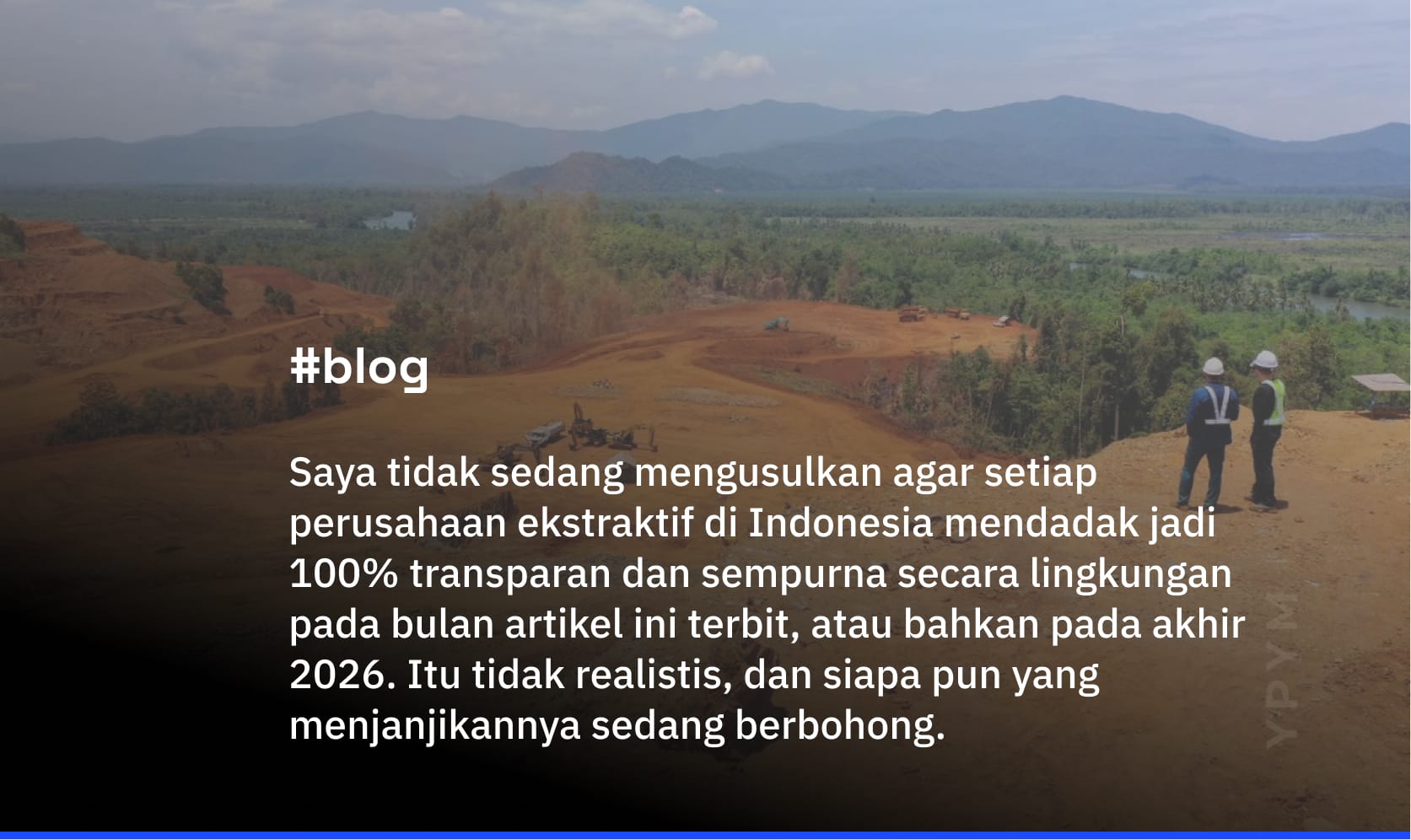 Kenapa Dunia Cuma Tahu Tambang Indonesia Merusak, Bukan Memperbaiki?